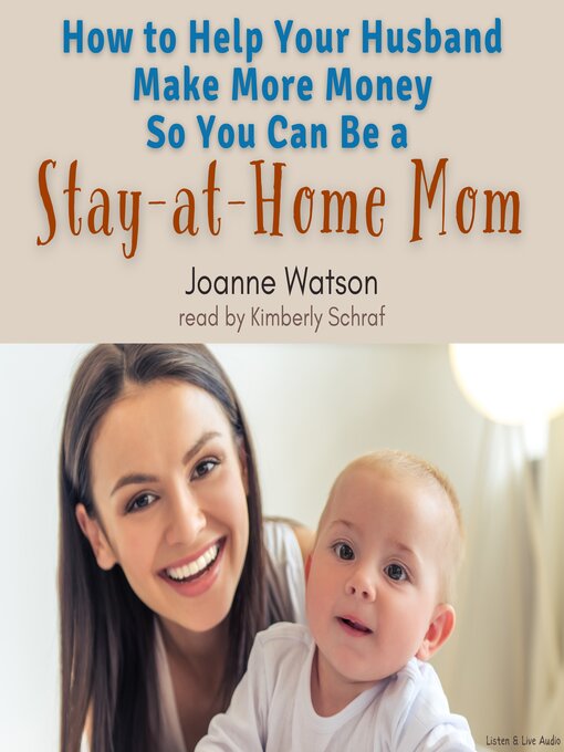 Title details for How to Help Your Husband Make More Money So You Can be a Stay-at-Home Mom by Joanne Watson - Available